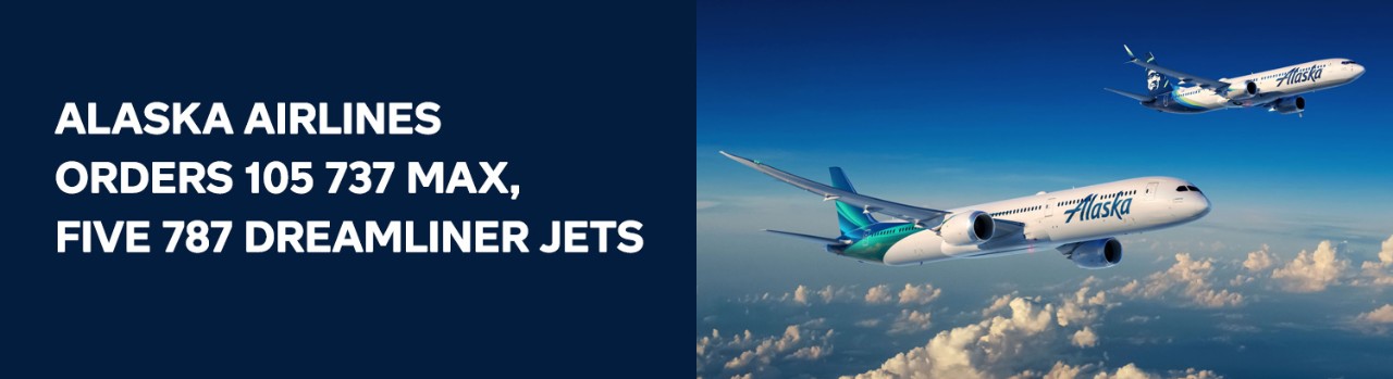 Alaska Airlines orders 105 737 MAX, five 787 Dreamliner jets